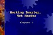 Working Smarter, Not Harder Chapter 1. Chapter 1: Working Smarter, Not Harder Objectives 1-2 OBJECTIVES  What is Knowledge Management?  Why Knowledge.