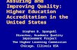 Assuring and Improving Quality: Higher Education Accreditation in the United States Stephen D. Spangehl Director, Academic Quality improvement Project.