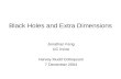 Black Holes and Extra Dimensions Jonathan Feng UC Irvine Harvey Mudd Colloquium 7 December 2004.