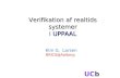 UCb Verifikation af realtids systemer i UPPAAL Kim G. Larsen BRICS@Aalborg.