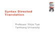 Syntax Directed Translation Professor Yihjia Tsai Tamkang University.