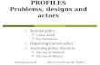 TOURISM POLICY PROFILES Problems, designs and actors 1. Tourism policy  A basic model  Key dimensions 2. Organising tourism policy 3. Analysing policy.