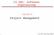 1 CS 501 Spring 2008 CS 501: Software Engineering Lecture 4 Project Management.
