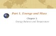 Part 1. Energy and Mass Chapter 3. Energy Balance and Temperature.