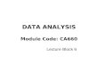 DATA ANALYSIS Module Code: CA660 Lecture Block 6.