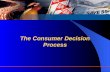 The Consumer Decision Process. Customer Decisions Decisions customers make in the marketplace as buyers, payers, and users, include: – Whether to purchase.