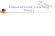 Computational Learning Theory RN, Chapter 18.5. 3 Computational Learning Theory Inductive Learning Protocol Error Probably Approximately Correct Learning.