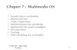 Ceng 334 - Operating Systems 7-1 Chapter 7 : Multimedia OS Introduction to multimedia Multimedia files Video compression Multimedia process scheduling.