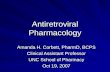 Antiretroviral Pharmacology Amanda H. Corbett, PharmD, BCPS Clinical Assistant Professor UNC School of Pharmacy Oct 19, 2007.