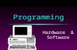 Hardware & Software Programming. COMP102 Prog. Fundamentals I: Software / Slide 2 l Four components of a computer system: n CPU - central processing unit.