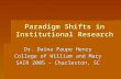 Paradigm Shifts in Institutional Research Dr. Daina Paupe Henry College of William and Mary SAIR 2005 – Charleston, SC.