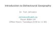 Introduction to Behavioural Geography Dr. Tom Johnston Johnston@uleth.ca Room B884 UH Office Hours: Tuesdays (9:30 to 11:30)