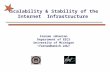 Scalability & Stability of the Internet Infrastructure Farnam Jahanian Department of EECS University of Michigan.