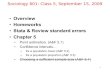 Sociology 601: Class 5, September 15, 2009 Overview Homeworks Stata & Review standard errors Chapter 5 Point estimation. (A&F 5.1) Confidence intervals…