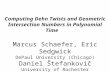 Computing Dehn Twists and Geometric Intersection Numbers in Polynomial Time Marcus Schaefer, Eric Sedgwick DePaul University (Chicago) Daniel Štefankovič.