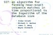 SST:an algorithm for finding near- exact sequence matches in time proportional to the logarithm of the database size Eldar Giladi Eldar Giladi Michael.