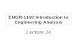 Lecture 24 ENGR-1100 Introduction to Engineering Analysis.