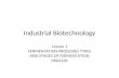 Industrial Biotechnology Lesson 1 FERMENTATION PROCESSES TYPES AND STAGES OF FERMENTATION PROCESS.