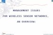 By Antonio Ruzzelli MANAGEMENT ISSUES FOR WIRELESS SENSOR NETWORKS, AN OVERVIEW: ruzzelli@ucd.ie.