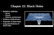 Chapter 22: Black Holes Einstein’s relativity: –Special –General –Relativity and black holes Evidence of black holes Properties of black holes Long-time.