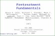 Pretreatment Fundamentals Bruce E. Dale, Richard T. Elander, Mark T. Holtzapple, Rajeev Kumar, Michael R. Ladisch, Yoon Y. Lee, Nate Mosier, Jack Saddler,
