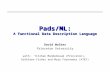 Pads/ML: A Functional Data Description Language David Walker Princeton University with: Yitzhak Mandelbaum (Princeton), Kathleen Fisher and Mary Fernandez.