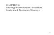 6-1 THOMAS L. WHEELEN J. DAVID HUNGER CHAPTER 6 Strategy Formulation: Situation Analysis & Business Strategy.