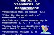 Chapter 2 Standards of Measurement Objectives:  Understand Mass and Weight (2.1)  Identify the metric units of measurement (2.6)  Explain what causes.