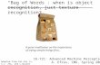“Bag of Words”: when is object recognition, just texture recognition? 16-721: Advanced Machine Perception A. Efros, CMU, Spring 2009 Adopted from Fei-Fei.