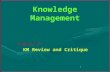1 Knowledge Management Module IV KM Review and Critique.