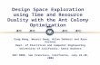 Design Space Exploration using Time and Resource Duality with the Ant Colony Optimization Gang Wang, Wenrui Gong, Brian DeRenzi and Ryan Kastner Dept.
