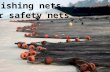 Fishing nets or safety nets.