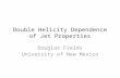 Double Helicity Dependence of Jet Properties Douglas Fields University of New Mexico.
