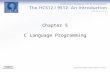 Chapter 5 C Language Programming. Introduction to C C has gradually replaced assembly language in many embedded applications. A summary of C language.