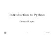 CIS-5301 Introduction to Python Edward Loper. CIS-5302 Outline Data –strings, variables, lists, dictionaries Control Flow Working with files Modules Functions.