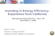 Investing in Energy Efficiency: Experience from California Julie A. Fitch Director, Energy Division California Public Utilities Commission Managing Energy.