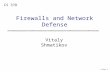 Slide 1 Vitaly Shmatikov CS 378 Firewalls and Network Defense.