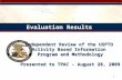 1 Evaluation Results Independent Review of the USPTO Activity Based Information Program and Methodology Presented to TPAC - August 28, 2009.