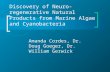 Discovery of Neuro-regenerative Natural Products from Marine Algae and Cyanobacteria Amanda Cordes, Dr. Doug Goeger, Dr. William Gerwick.