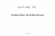 CS 4705 Lecture 22 Intonation and Discourse What does prosody convey? In general, information about: –What the speaker is trying to convey Is this a.