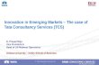 © Tata Consultancy Services Ltd.1 1 Innovation in Emerging Markets – The case of Tata Consultancy Services (TCS) D. Prasad Raju Vice President & Head of.