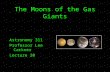 The Moons of the Gas Giants Astronomy 311 Professor Lee Carkner Lecture 20.