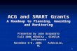 1 ACG and SMART Grants A Roadmap to Planning, Awarding and Monitoring Presented by Jean Gasparato Fall 2006 NCASFAA – SCASFAA Conference November 6-8,
