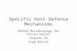 Specific Host Defense Mechanisms BIO162 Microbiology for Allied Health Chapter 16 Page Baluch.