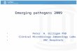 Emerging pathogens 2009 Peter H. Gilligan PhD Clinical Microbiology-Immunology Labs UNC Hospitals.
