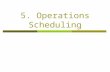5. Operations Scheduling. Scheduling Flow Scheduling Decisions OrganizationManagers Must Schedule the Following Arnold Palmer Hospital Operating room.