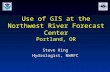 Use of GIS at the Northwest River Forecast Center Portland, OR Steve King Hydrologist, NWRFC.