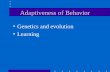 Adaptiveness of Behavior Genetics and evolution Learning.