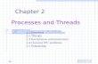 Page 1 Processes and Threads Chapter 2 2.1 Processes 2.2 Threads 2.3 Interprocess communication 2.4 Classical IPC problems 2.5 Scheduling.