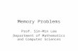 Memory Problems Prof. Sin-Min Lee Department of Mathematics and Computer Sciences.